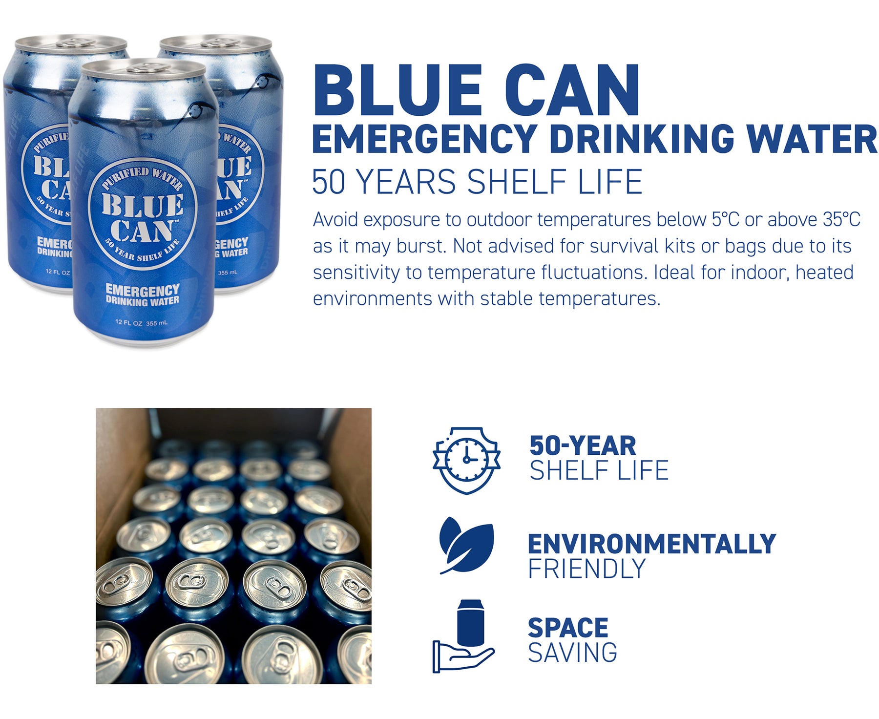 Blue Can Water  Blue Can has a shelf life of 50 years. It's ideal